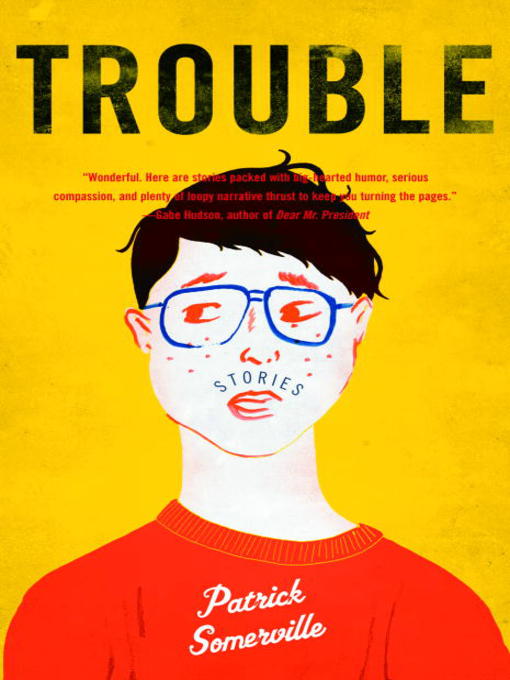 Title details for Trouble by Patrick Somerville - Available